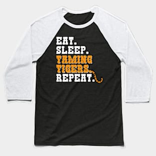 Eat Sleep Taming Tigers Repeat - Circus Ringmaster Baseball T-Shirt